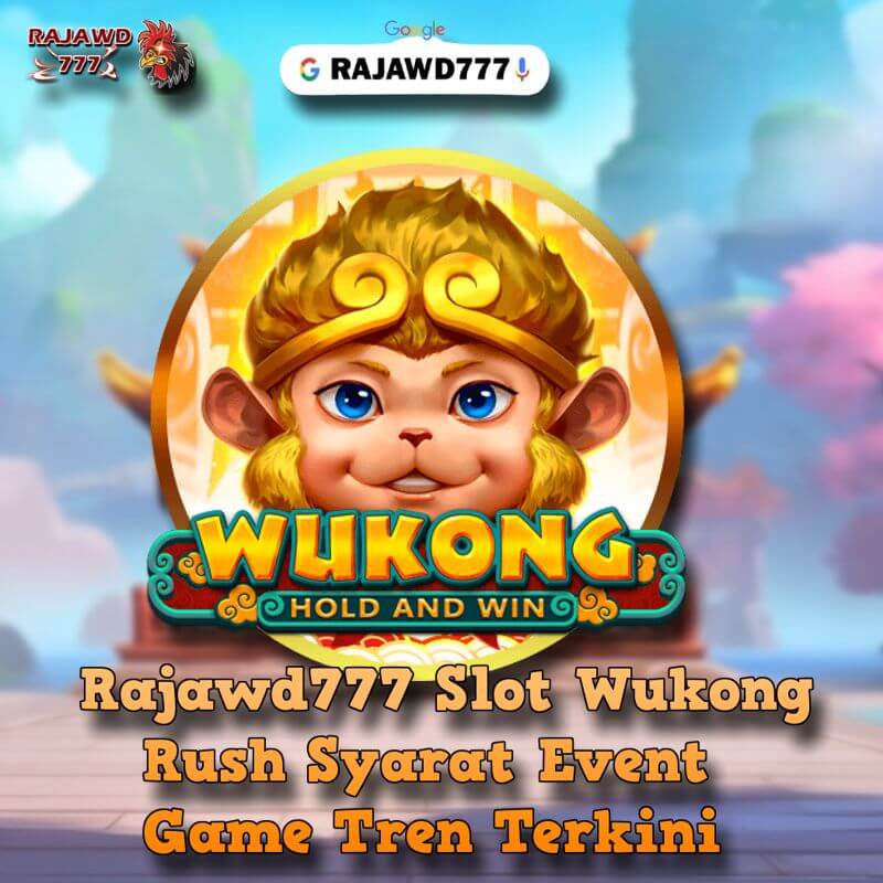 Rajawd777 Slot Wukong Rush Syarat Event Game Tren Terkini